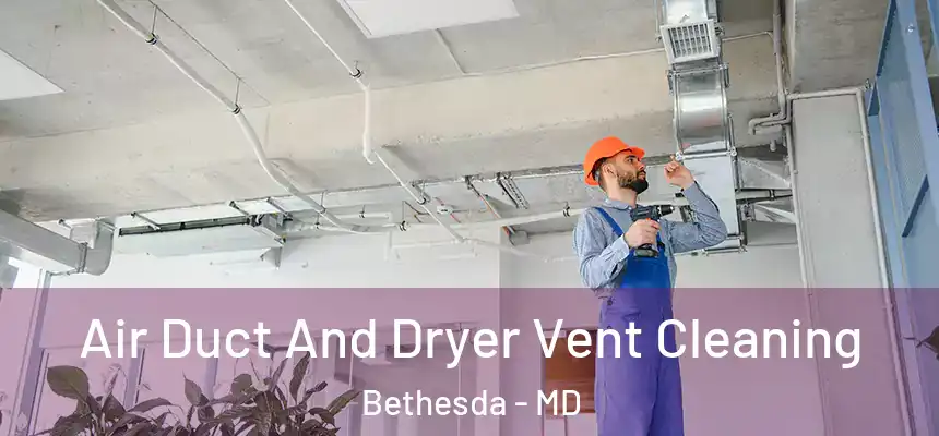  Air Duct And Dryer Vent Cleaning Bethesda - MD