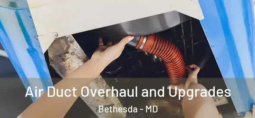  Air Duct Overhaul and Upgrades Bethesda - MD