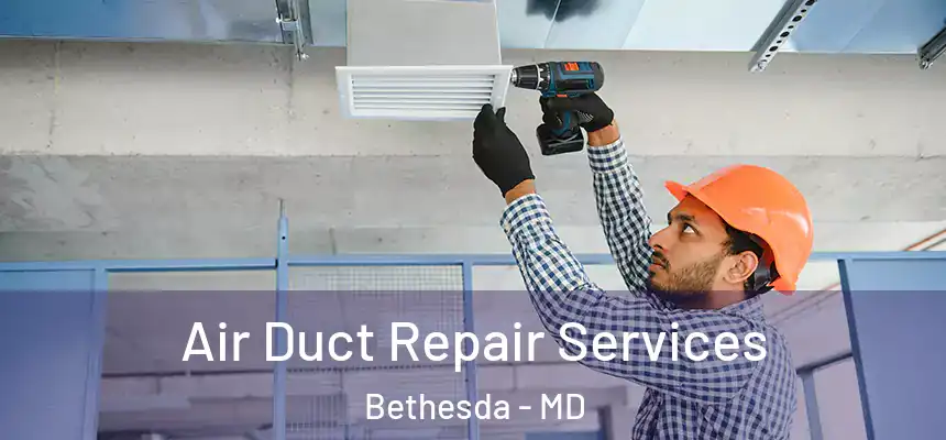  Air Duct Repair Services Bethesda - MD