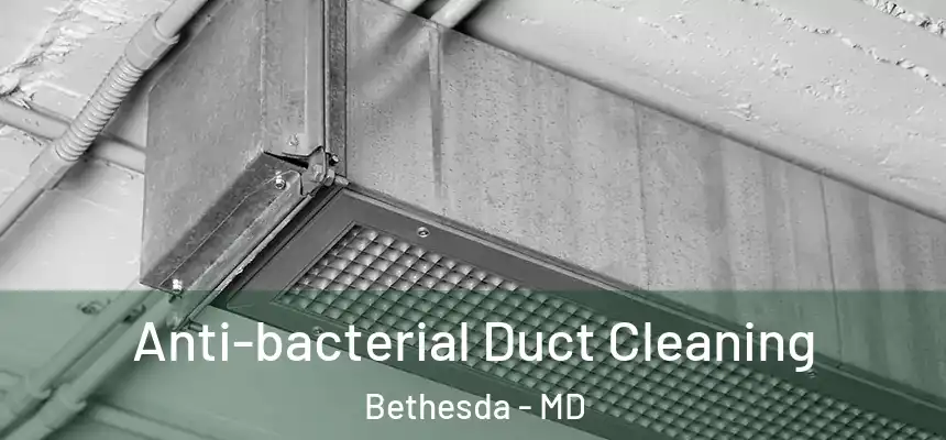  Anti-bacterial Duct Cleaning Bethesda - MD