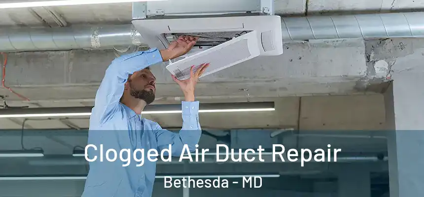  Clogged Air Duct Repair Bethesda - MD
