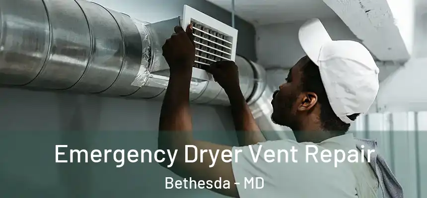  Emergency Dryer Vent Repair Bethesda - MD