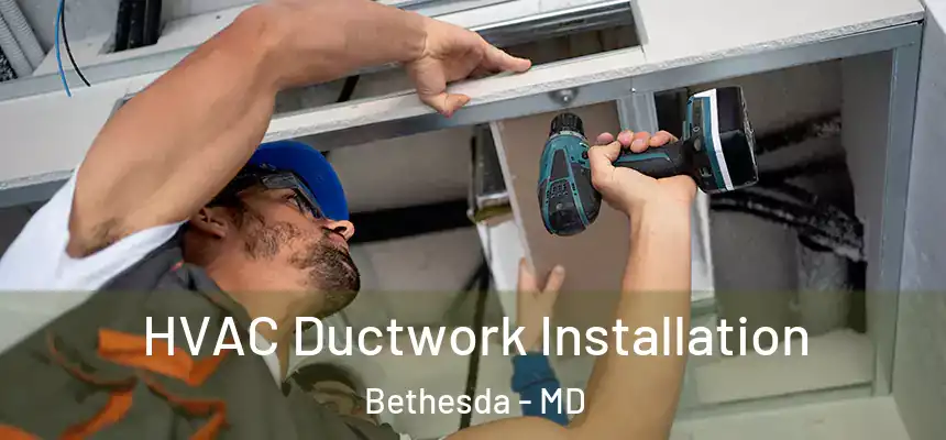  HVAC Ductwork Installation Bethesda - MD