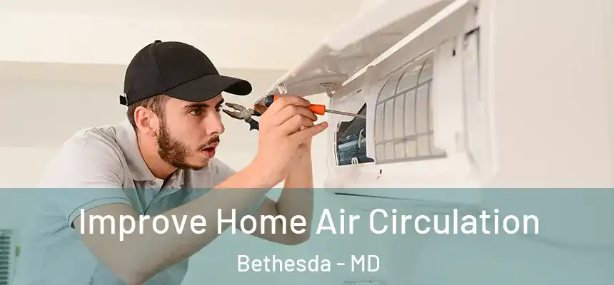  Improve Home Air Circulation Bethesda - MD