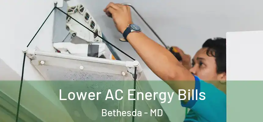  Lower AC Energy Bills Bethesda - MD