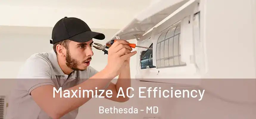  Maximize AC Efficiency Bethesda - MD