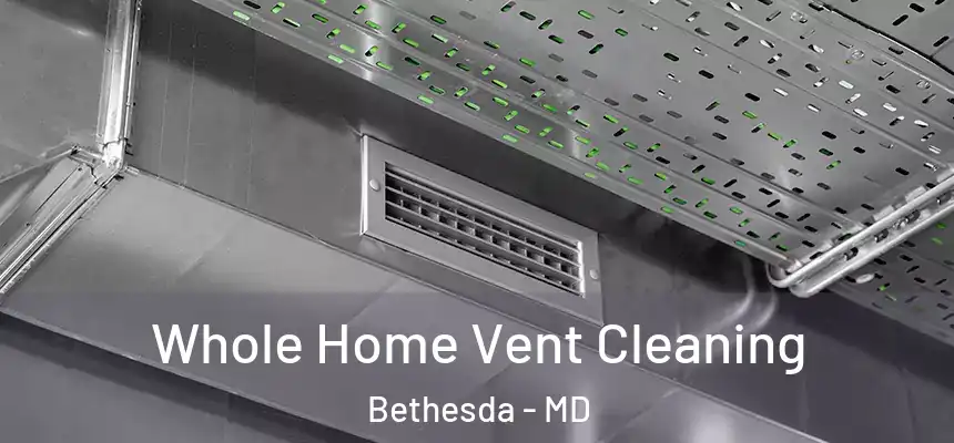  Whole Home Vent Cleaning Bethesda - MD